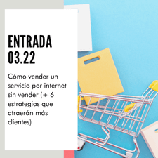Cómo vender un servicio por internet sin vender (+ 6 estrategias que atraerán más clientes)